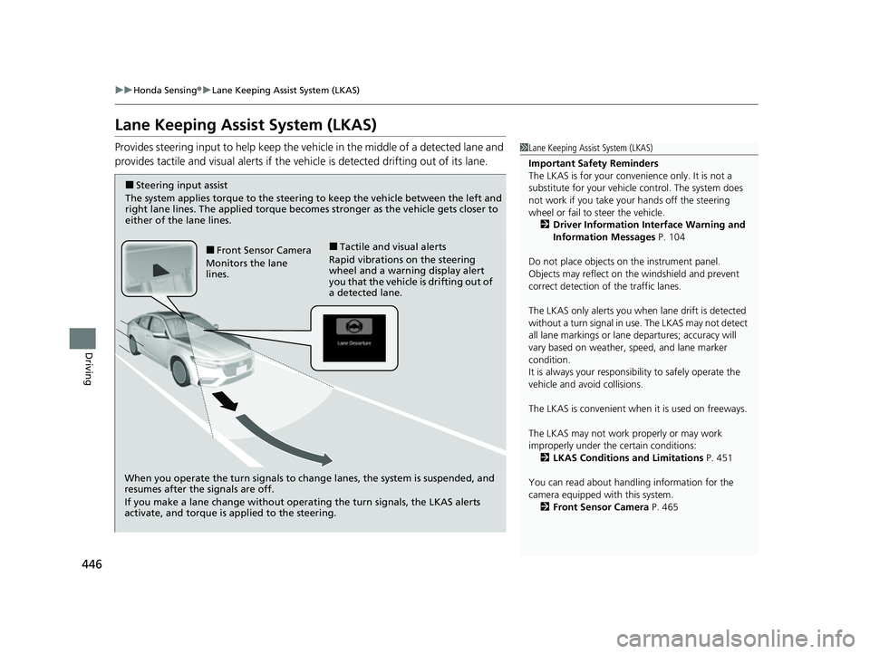 HONDA INSIGHT 2022 Service Manual 446
uuHonda Sensing ®u Lane Keeping Assist System (LKAS)
Driving
Lane Keeping Assist System (LKAS)
Provides steering input to help keep the vehicle in the middle of a detected lane and
provides tact HONDA INSIGHT 2022 Service Manual 446
uuHonda Sensing ®u Lane Keeping Assist System (LKAS)
Driving
Lane Keeping Assist System (LKAS)
Provides steering input to help keep the vehicle in the middle of a detected lane and
provides tact