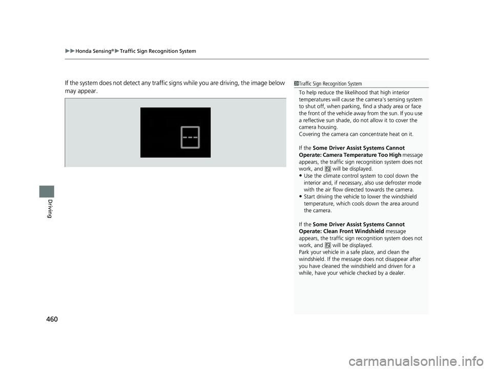 HONDA INSIGHT 2022 Owners Manual uuHonda Sensing ®u Traffic Sign Recognition System
460
Driving
If the system does not detect any traffic signs while you are driving, the image below
may appear.1 Traffic Sign Recognition System
To HONDA INSIGHT 2022 Owners Manual uuHonda Sensing ®u Traffic Sign Recognition System
460
Driving
If the system does not detect any traffic signs while you are driving, the image below
may appear.1 Traffic Sign Recognition System
To