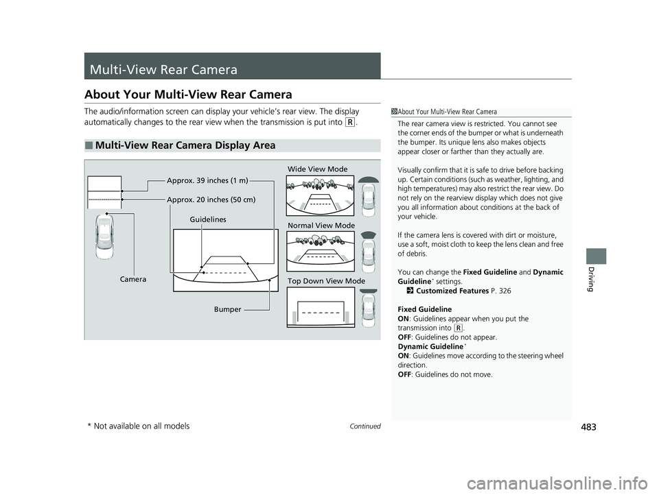 HONDA INSIGHT 2022 Owners Manual 483Continued
Driving
Multi-View Rear Camera
About Your Multi-View Rear Camera
The audio/information screen can display your vehicle’s rear view. The display
automatically changes to the rear view w HONDA INSIGHT 2022 Owners Manual 483Continued
Driving
Multi-View Rear Camera
About Your Multi-View Rear Camera
The audio/information screen can display your vehicle’s rear view. The display
automatically changes to the rear view w