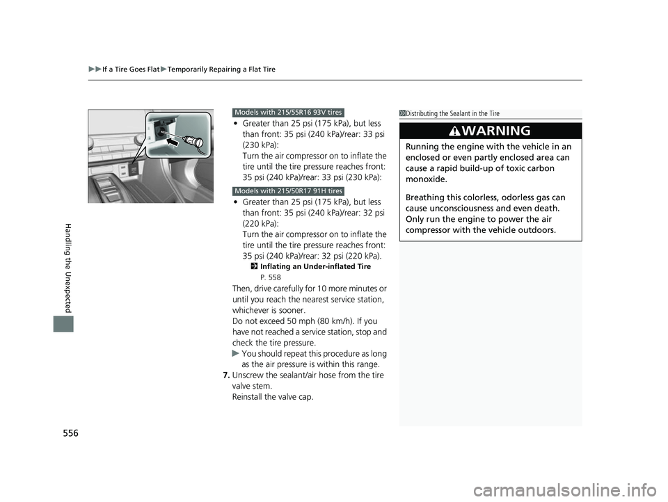 HONDA INSIGHT 2022 Owners Manual uuIf a Tire Goes Flat uTemporarily Repairing a Flat Tire
556
Handling the Unexpected
• Greater than 25 psi (175 kPa), but less
than front: 35 psi (240 kPa)/rear: 33 psi
(230 kPa):
Turn the air com HONDA INSIGHT 2022 Owners Manual uuIf a Tire Goes Flat uTemporarily Repairing a Flat Tire
556
Handling the Unexpected
• Greater than 25 psi (175 kPa), but less
than front: 35 psi (240 kPa)/rear: 33 psi
(230 kPa):
Turn the air com