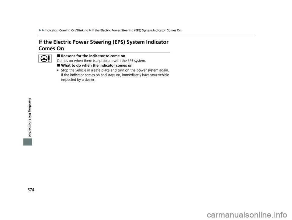 HONDA INSIGHT 2022 Owners Manual 574
uuIndicator, Coming On/Blinking uIf the Electric Power Steering (EPS) System Indicator Comes On
Handling the Unexpected
If the Electric Power Steeri ng (EPS) System Indicator
Comes On
■Reasons HONDA INSIGHT 2022 Owners Manual 574
uuIndicator, Coming On/Blinking uIf the Electric Power Steering (EPS) System Indicator Comes On
Handling the Unexpected
If the Electric Power Steeri ng (EPS) System Indicator
Comes On
■Reasons