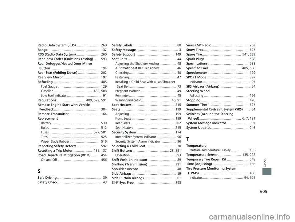 HONDA INSIGHT 2022 Owners Manual 605
Index
Radio Data System (RDS)......................... 260
Range ........................................................ 137
RDS (Radio Data System) ......................... 260
Readiness Cod HONDA INSIGHT 2022 Owners Manual 605
Index
Radio Data System (RDS)......................... 260
Range ........................................................ 137
RDS (Radio Data System) ......................... 260
Readiness Cod