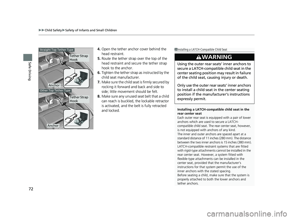 HONDA INSIGHT 2022 Service Manual uuChild Safety uSafety of Infants and Small Children
72
Safe Driving
4. Open the tether anchor cover behind the
head restraint.
5. Route the tether strap over the top of the
head restraint and secur HONDA INSIGHT 2022 Service Manual uuChild Safety uSafety of Infants and Small Children
72
Safe Driving
4. Open the tether anchor cover behind the
head restraint.
5. Route the tether strap over the top of the
head restraint and secur