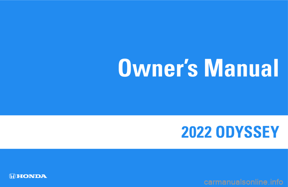 HONDA ODYSSEY 2022  Owners Manual 2022 ODYSSEY 
Owner’s Manual 