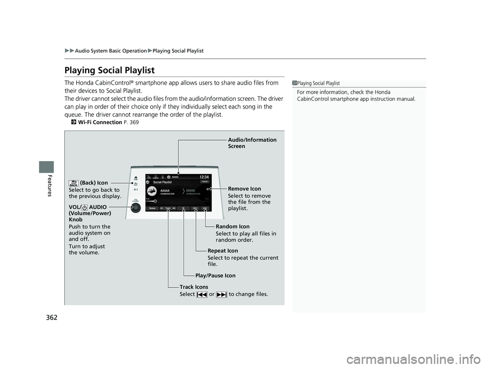 HONDA ODYSSEY 2022 Owners Manual 362
uuAudio System Basic Operation uPlaying Social Playlist
Features
Playing Social Playlist
The Honda CabinControl ® smartphone app allows users to share audio files from
their devices to Social Pl HONDA ODYSSEY 2022 Owners Manual 362
uuAudio System Basic Operation uPlaying Social Playlist
Features
Playing Social Playlist
The Honda CabinControl ® smartphone app allows users to share audio files from
their devices to Social Pl