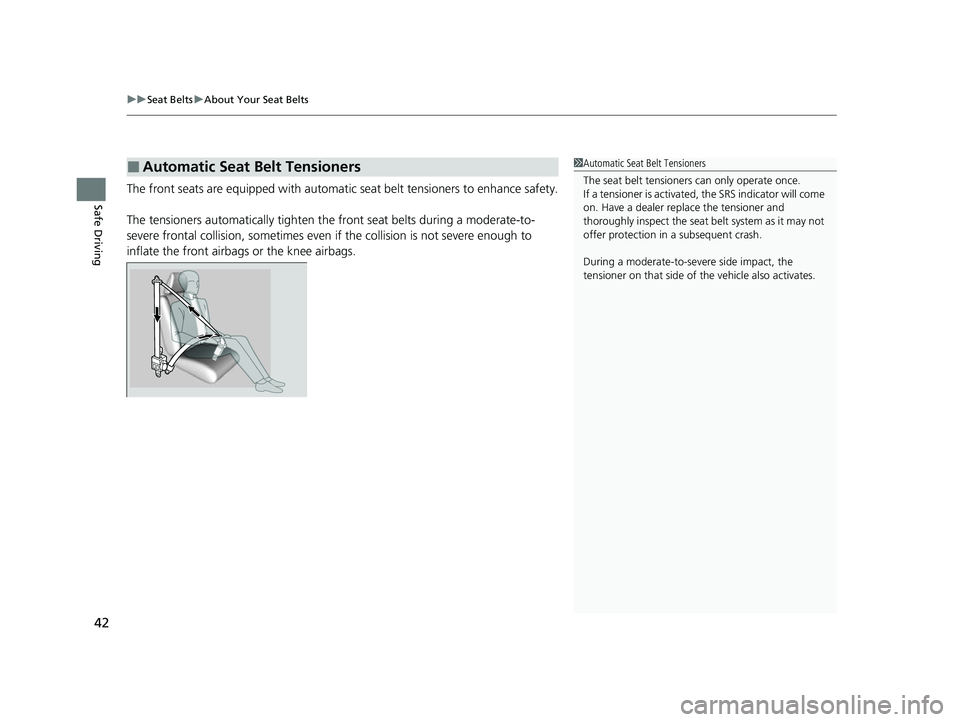 HONDA ODYSSEY 2022 Service Manual uuSeat Belts uAbout Your Seat Belts
42
Safe DrivingThe front seats are equipped with automatic seat belt tensioners to enhance safety.
The tensioners automatically tighten th e front seat belts durin HONDA ODYSSEY 2022 Service Manual uuSeat Belts uAbout Your Seat Belts
42
Safe DrivingThe front seats are equipped with automatic seat belt tensioners to enhance safety.
The tensioners automatically tighten th e front seat belts durin