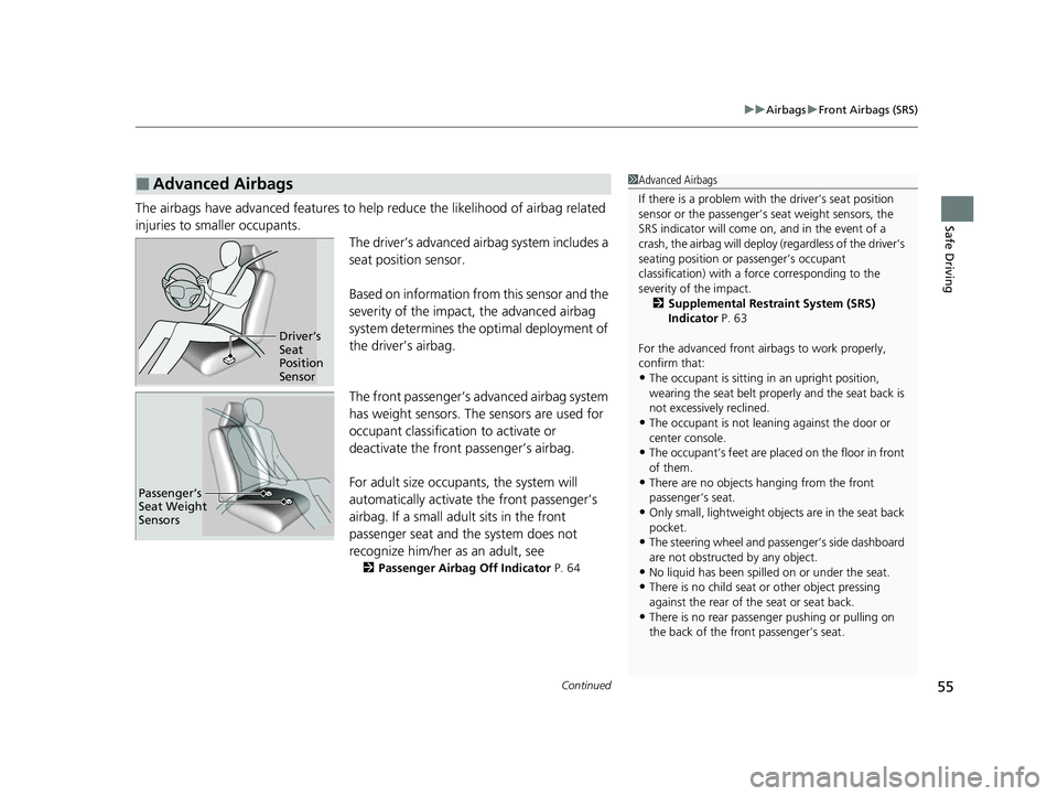 HONDA ODYSSEY 2022 Workshop Manual Continued55
uuAirbags uFront Airbags (SRS)
Safe DrivingThe airbags have advanced features to he lp reduce the likelihood of airbag related
injuries to smaller occupants. The driver’s advanced airba HONDA ODYSSEY 2022 Workshop Manual Continued55
uuAirbags uFront Airbags (SRS)
Safe DrivingThe airbags have advanced features to he lp reduce the likelihood of airbag related
injuries to smaller occupants. The driver’s advanced airba