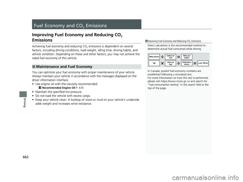 HONDA ODYSSEY 2022  Owners Manual 662
Driving
Fuel Economy and CO2 Emissions
Improving Fuel Economy and Reducing CO2 
Emissions
Achieving fuel economy and reducing CO2 emissions is dependent on several 
factors, including driving cond