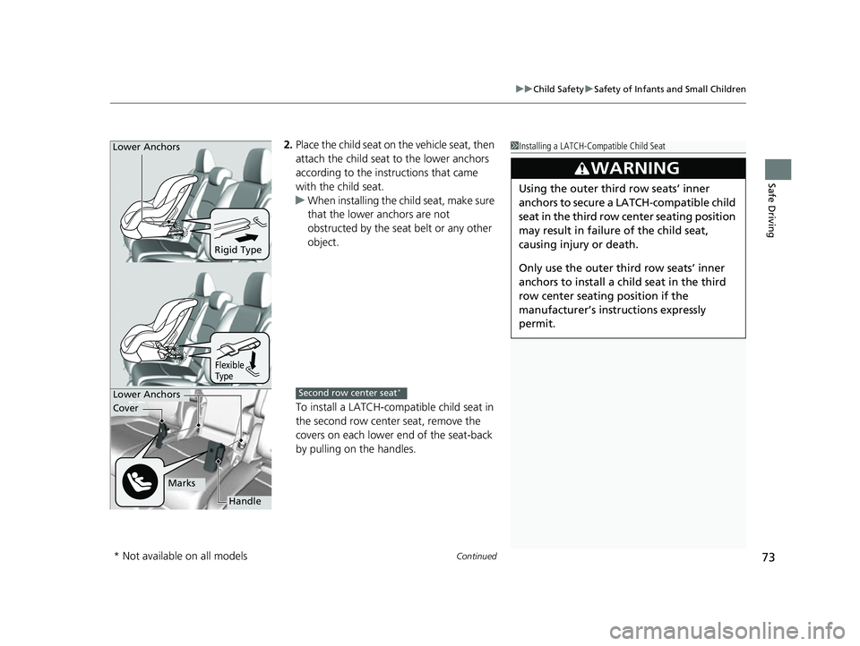 HONDA ODYSSEY 2022 Manual PDF Continued73
uuChild Safety uSafety of Infants and Small Children
Safe Driving
2. Place the child seat on the vehicle seat, then
attach the child seat to the lower anchors
according to the instructio HONDA ODYSSEY 2022 Manual PDF Continued73
uuChild Safety uSafety of Infants and Small Children
Safe Driving
2. Place the child seat on the vehicle seat, then
attach the child seat to the lower anchors
according to the instructio