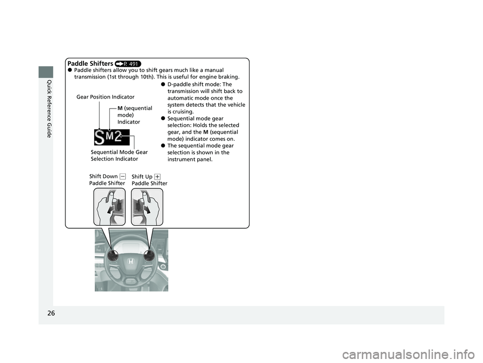 HONDA ODYSSEY 2023 Owners Manual 26
Quick Reference Guide
M (sequential
mode)
Indicator
Gear Position Indicator
Shift Down (
-
Paddle Shifter Shift Up (
+
Paddle Shifter
Paddle Shifters (P 491)●Paddle shifters allow you to sh i HONDA ODYSSEY 2023 Owners Manual 26
Quick Reference Guide
M (sequential
mode)
Indicator
Gear Position Indicator
Shift Down (
-
Paddle Shifter Shift Up (
+
Paddle Shifter
Paddle Shifters (P 491)●Paddle shifters allow you to sh i