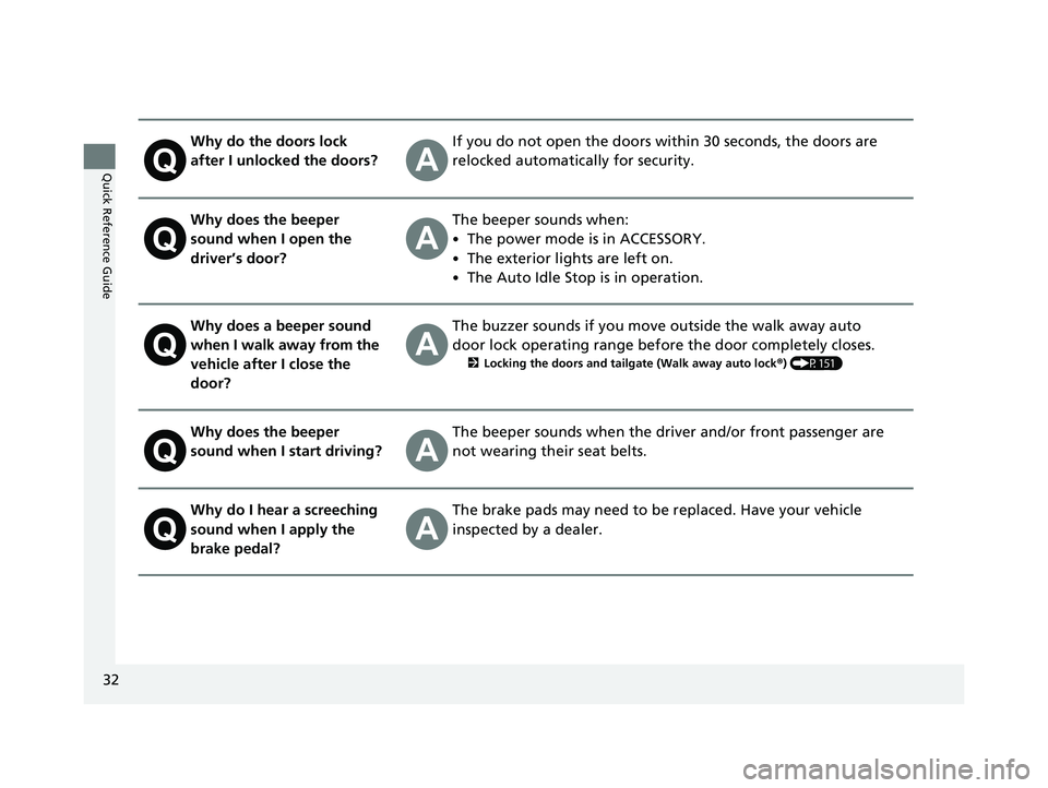 HONDA ODYSSEY 2023 Owners Guide 32
Quick Reference Guide
Why do the doors lock
after I unlocked the doors?If you do not open the doors within 30 seconds, the doors are
relocked automatically for security.
Why does the beeper
soun HONDA ODYSSEY 2023 Owners Guide 32
Quick Reference Guide
Why do the doors lock
after I unlocked the doors?If you do not open the doors within 30 seconds, the doors are
relocked automatically for security.
Why does the beeper
soun