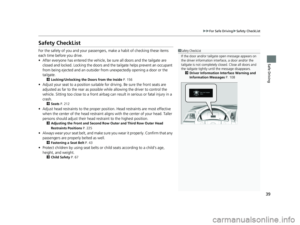 HONDA ODYSSEY 2023 Service Manual 39
uuFor Safe Driving uSafety CheckList
Safe Driving
Safety CheckList
For the safety of you and your passengers, make a habit of checking these items
each time before you drive.
• After everyone ha HONDA ODYSSEY 2023 Service Manual 39
uuFor Safe Driving uSafety CheckList
Safe Driving
Safety CheckList
For the safety of you and your passengers, make a habit of checking these items
each time before you drive.
• After everyone ha