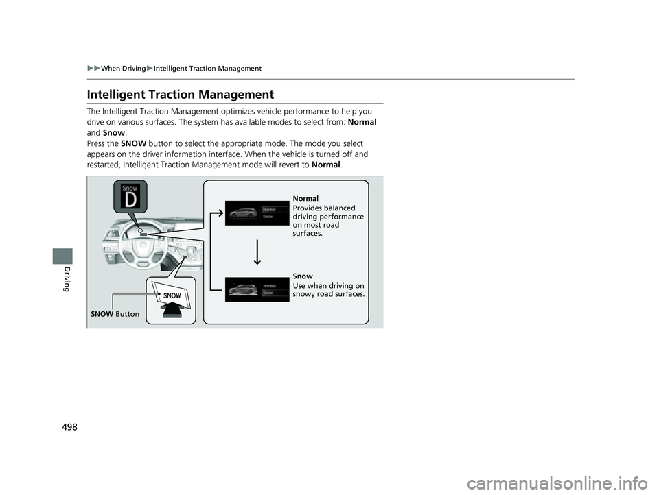 HONDA ODYSSEY 2023 Owners Manual 498
uuWhen Driving uIntelligent Traction Management
Driving
Intelligent Traction Management
The Intelligent Traction Management opti mizes vehicle performance to help you
drive on various surfaces. T HONDA ODYSSEY 2023 Owners Manual 498
uuWhen Driving uIntelligent Traction Management
Driving
Intelligent Traction Management
The Intelligent Traction Management opti mizes vehicle performance to help you
drive on various surfaces. T