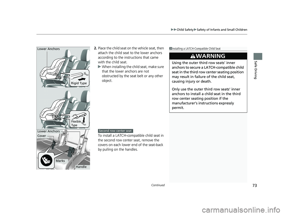 HONDA ODYSSEY 2023 Manual PDF Continued73
uuChild Safety uSafety of Infants and Small Children
Safe Driving
2. Place the child seat on the vehicle seat, then
attach the child seat to the lower anchors
according to the instructio HONDA ODYSSEY 2023 Manual PDF Continued73
uuChild Safety uSafety of Infants and Small Children
Safe Driving
2. Place the child seat on the vehicle seat, then
attach the child seat to the lower anchors
according to the instructio