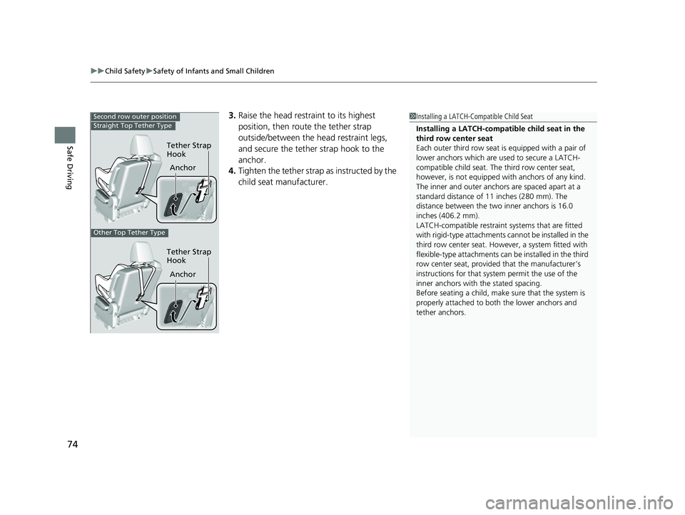 HONDA ODYSSEY 2023 Manual PDF uuChild Safety uSafety of Infants and Small Children
74
Safe Driving
3. Raise the head restraint to its highest
position, then rout e the tether strap
outside/between the head restraint legs,
and s HONDA ODYSSEY 2023 Manual PDF uuChild Safety uSafety of Infants and Small Children
74
Safe Driving
3. Raise the head restraint to its highest
position, then rout e the tether strap
outside/between the head restraint legs,
and s