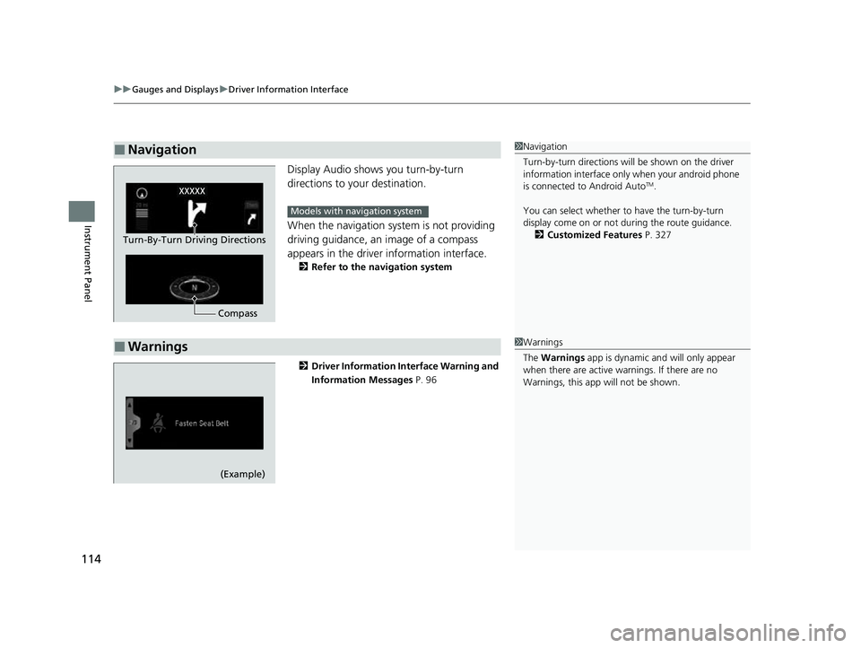 HONDA PASSPORT 2022  Owners Manual uuGauges and Displays uDriver Information Interface
114
Instrument Panel
Display Audio shows  you turn-by-turn 
directions to your destination.
When the navigation system is not providing 
driving gui