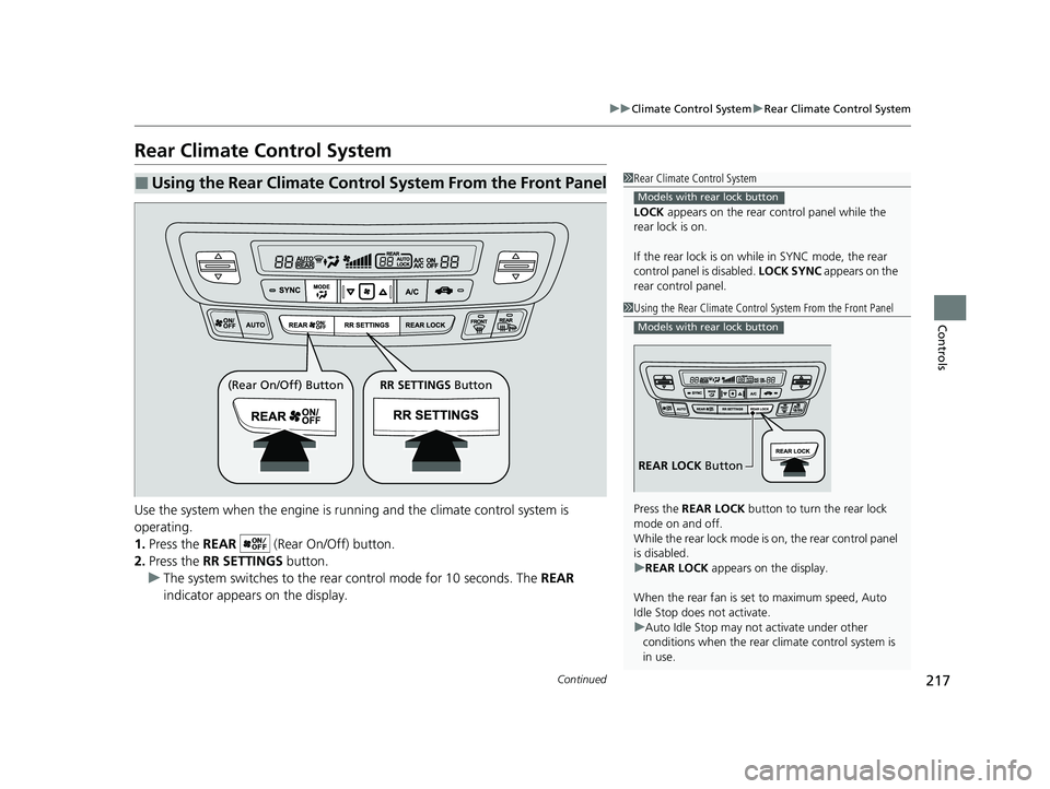 HONDA PASSPORT 2022 Owners Manual 217
uuClimate Control System uRear Climate Control System
Continued
Controls
Rear Climate Control System
Use the system when the engine is runni ng and the climate control system is 
operating.
1. Pre