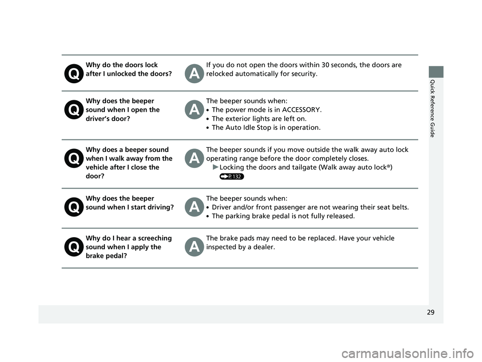 HONDA PASSPORT 2022 Owners Manual 29
Quick Reference Guide
Why do the doors lock
after I unlocked the doors?If you do not open the doors within 30 seconds, the doors are
relocked automatically for security.
Why does the beeper
soun HONDA PASSPORT 2022 Owners Manual 29
Quick Reference Guide
Why do the doors lock
after I unlocked the doors?If you do not open the doors within 30 seconds, the doors are
relocked automatically for security.
Why does the beeper
soun