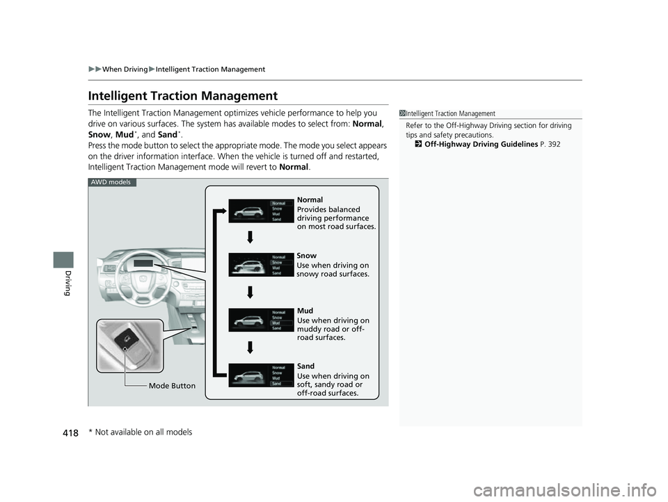 HONDA PASSPORT 2022 Owners Manual 418
uuWhen Driving uIntelligent Traction Management
Driving
Intelligent Traction Management
The Intelligent Traction Management opti mizes vehicle performance to help you
drive on various surfaces. T HONDA PASSPORT 2022 Owners Manual 418
uuWhen Driving uIntelligent Traction Management
Driving
Intelligent Traction Management
The Intelligent Traction Management opti mizes vehicle performance to help you
drive on various surfaces. T