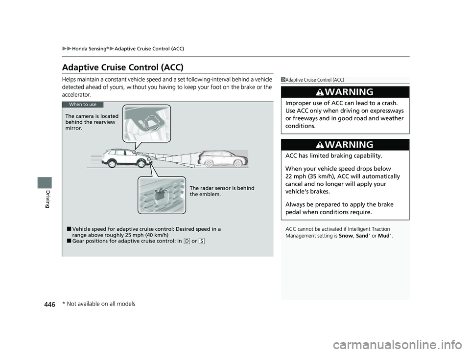 HONDA PASSPORT 2022  Owners Manual 446
uuHonda Sensing ®u Adaptive Cruise Control (ACC)
Driving
Adaptive Cruise Control (ACC)
Helps maintain a constant vehicle speed a nd a set following-interval behind a vehicle 
detected ahead of yo