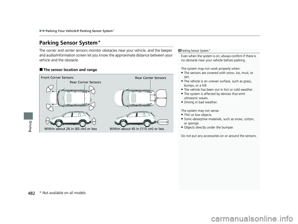 HONDA PASSPORT 2022 Workshop Manual 482
uuParking Your Vehicle uParking Sensor System*
Driving
Parking Sensor System*
The corner and center sensors monitor obst acles near your vehicle, and the beeper
and audio/information screen let HONDA PASSPORT 2022 Workshop Manual 482
uuParking Your Vehicle uParking Sensor System*
Driving
Parking Sensor System*
The corner and center sensors monitor obst acles near your vehicle, and the beeper
and audio/information screen let