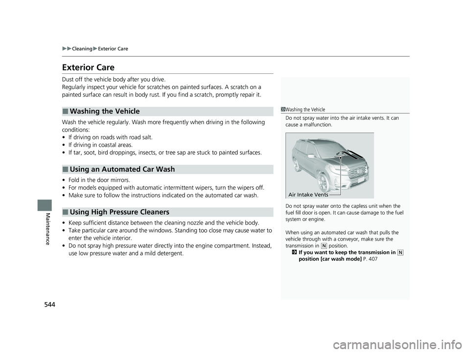 HONDA PASSPORT 2022 Owners Manual 544
uuCleaning uExterior Care
Maintenance
Exterior Care
Dust off the vehicle body after you drive.
Regularly inspect your vehi cle for scratches on painted surfaces. A scratch on a
painted surface ca HONDA PASSPORT 2022 Owners Manual 544
uuCleaning uExterior Care
Maintenance
Exterior Care
Dust off the vehicle body after you drive.
Regularly inspect your vehi cle for scratches on painted surfaces. A scratch on a
painted surface ca