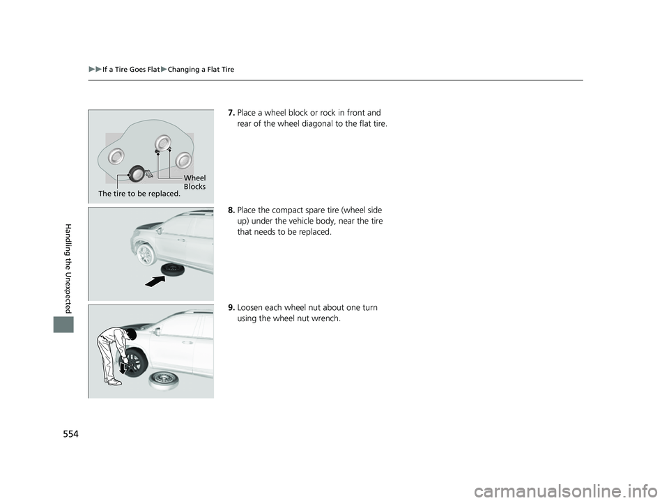 HONDA PASSPORT 2022 Owners Manual 554
uuIf a Tire Goes Flat uChanging a Flat Tire
Handling the Unexpected
7. Place a wheel block or rock in front and
rear of the wheel diagonal to the flat tire.
8. Place the compact spare tire (wheel HONDA PASSPORT 2022 Owners Manual 554
uuIf a Tire Goes Flat uChanging a Flat Tire
Handling the Unexpected
7. Place a wheel block or rock in front and
rear of the wheel diagonal to the flat tire.
8. Place the compact spare tire (wheel