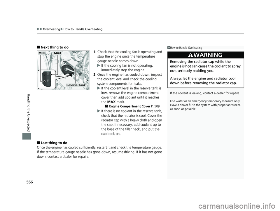HONDA PASSPORT 2022 Workshop Manual uuOverheating uHow to Handle Overheating
566
Handling the Unexpected
■Next thing to do
1.Check that the cooling fan is operating and
stop the engine once the temperature
gauge needle comes down.
u HONDA PASSPORT 2022 Workshop Manual uuOverheating uHow to Handle Overheating
566
Handling the Unexpected
■Next thing to do
1.Check that the cooling fan is operating and
stop the engine once the temperature
gauge needle comes down.
u