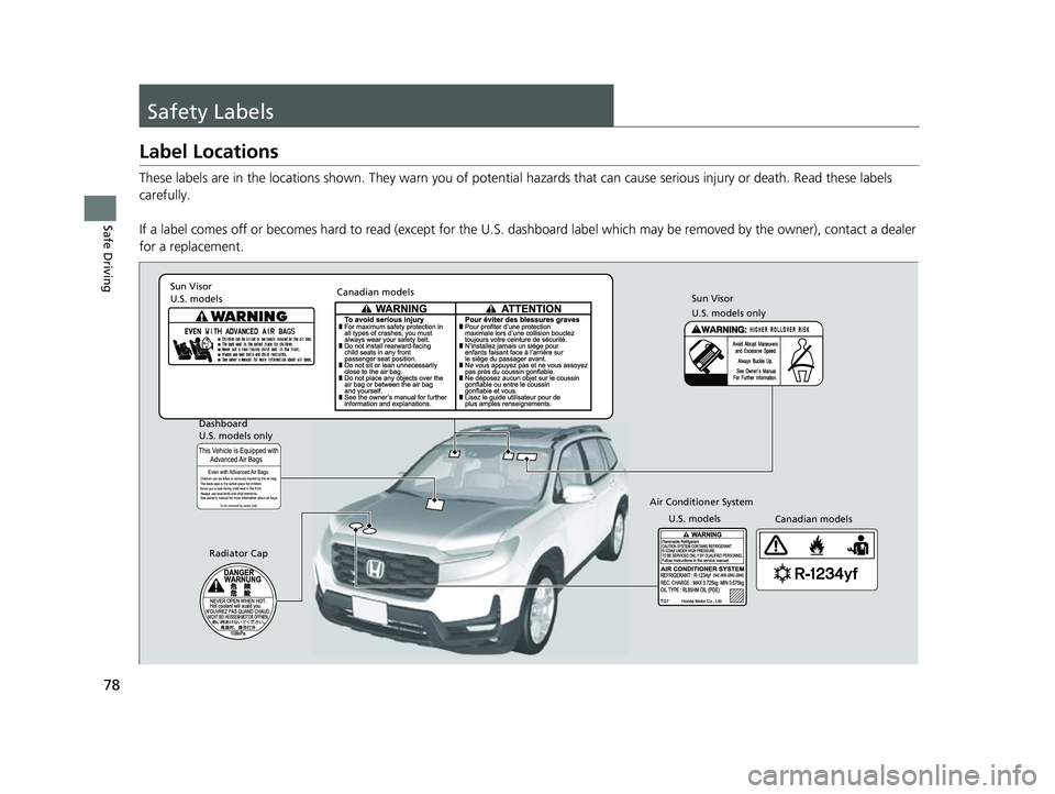 HONDA PASSPORT 2022 Manual PDF 78
Safe Driving
Safety Labels
Label Locations
These labels are in the locations shown. They warn you of potential hazards that can cause serious injury or death. Read these labels
carefully.
If a lab HONDA PASSPORT 2022 Manual PDF 78
Safe Driving
Safety Labels
Label Locations
These labels are in the locations shown. They warn you of potential hazards that can cause serious injury or death. Read these labels
carefully.
If a lab