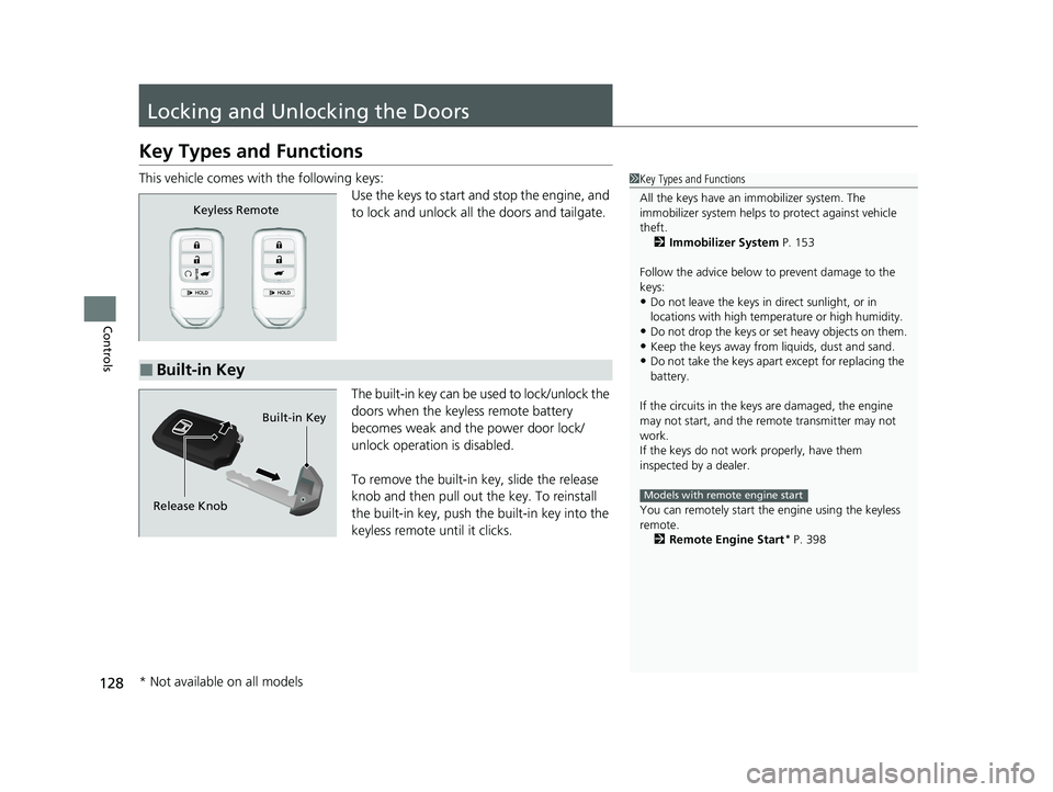 HONDA PASSPORT 2023  Owners Manual 128
Controls
Locking and Unlocking the Doors
Key Types and Functions
This vehicle comes with the following keys:Use the keys to start and stop the engine, and 
to lock and unlock all the doors and tai