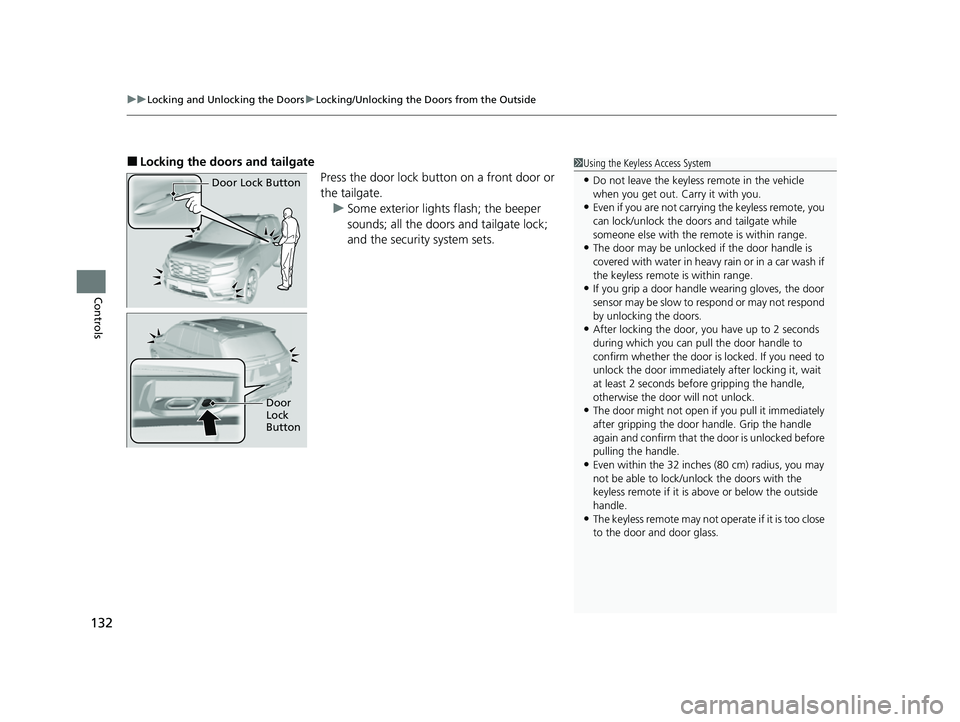 HONDA PASSPORT 2023 Owners Manual uuLocking and Unlocking the Doors uLocking/Unlocking the Doors from the Outside
132
Controls
■Locking the doors and tailgate
Press the door lock button on a front door or
the tailgate.u Some exteri HONDA PASSPORT 2023 Owners Manual uuLocking and Unlocking the Doors uLocking/Unlocking the Doors from the Outside
132
Controls
■Locking the doors and tailgate
Press the door lock button on a front door or
the tailgate.u Some exteri