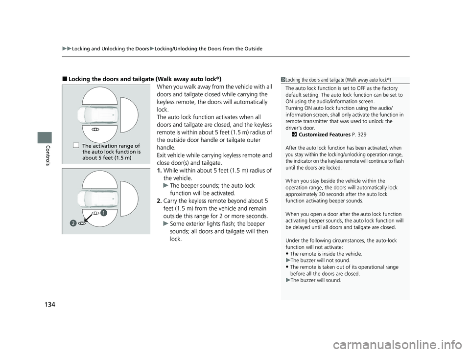 HONDA PASSPORT 2023 Owners Manual uuLocking and Unlocking the Doors uLocking/Unlocking the Doors from the Outside
134
Controls
■Locking the doors and tailgate (Walk away auto lock ®)
When you walk away from the vehicle with all
do HONDA PASSPORT 2023 Owners Manual uuLocking and Unlocking the Doors uLocking/Unlocking the Doors from the Outside
134
Controls
■Locking the doors and tailgate (Walk away auto lock ®)
When you walk away from the vehicle with all
do