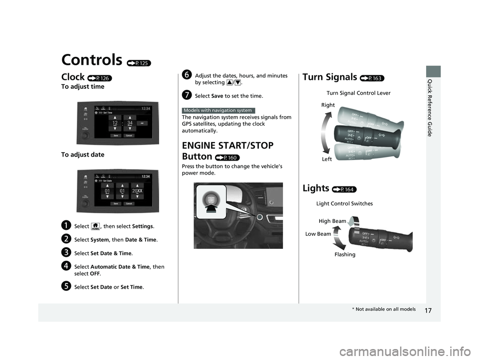 HONDA PASSPORT 2023 User Guide 17
Quick Reference Guide
Controls (P125)
Clock (P126)
To adjust time
To adjust date
aSelect , then select Settings.
bSelect System , then Date & Time .
cSelect Set Date & Time .
dSelect Automatic Dat HONDA PASSPORT 2023 User Guide 17
Quick Reference Guide
Controls (P125)
Clock (P126)
To adjust time
To adjust date
aSelect , then select Settings.
bSelect System , then Date & Time .
cSelect Set Date & Time .
dSelect Automatic Dat