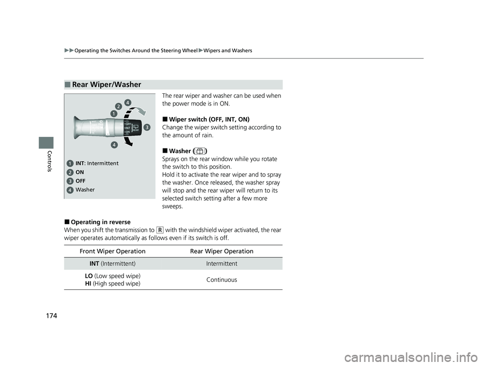 HONDA PASSPORT 2023 Owners Manual 174
uuOperating the Switches Around the Steering Wheel uWipers and Washers
Controls
The rear wiper and washer can be used when
the power mode is in ON.
■Wiper switch (OFF, INT, ON)
Change the wiper HONDA PASSPORT 2023 Owners Manual 174
uuOperating the Switches Around the Steering Wheel uWipers and Washers
Controls
The rear wiper and washer can be used when
the power mode is in ON.
■Wiper switch (OFF, INT, ON)
Change the wiper