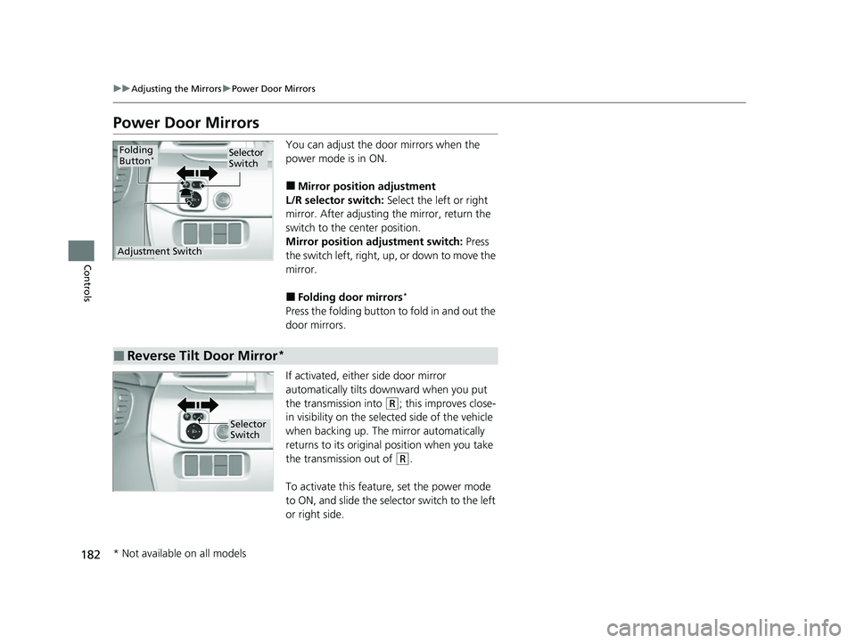 HONDA PASSPORT 2023 Owners Manual 182
uuAdjusting the Mirrors uPower Door Mirrors
Controls
Power Door Mirrors
You can adjust the door mirrors when the
power mode is in ON.
■Mirror position adjustment
L/R selector switch: Select th HONDA PASSPORT 2023 Owners Manual 182
uuAdjusting the Mirrors uPower Door Mirrors
Controls
Power Door Mirrors
You can adjust the door mirrors when the
power mode is in ON.
■Mirror position adjustment
L/R selector switch: Select th