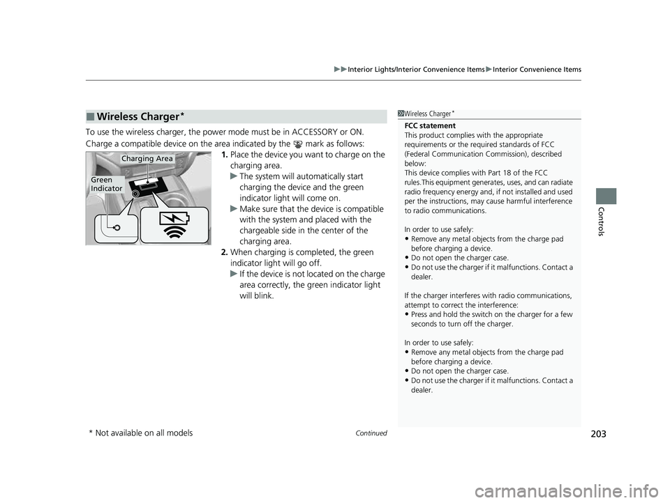 HONDA PASSPORT 2023 Owners Manual Continued203
uuInterior Lights/Interior Convenience Items uInterior Convenience Items
Controls
To use the wireless charger, the powe r mode must be in ACCESSORY or ON.
Charge a compatible device on th HONDA PASSPORT 2023 Owners Manual Continued203
uuInterior Lights/Interior Convenience Items uInterior Convenience Items
Controls
To use the wireless charger, the powe r mode must be in ACCESSORY or ON.
Charge a compatible device on th