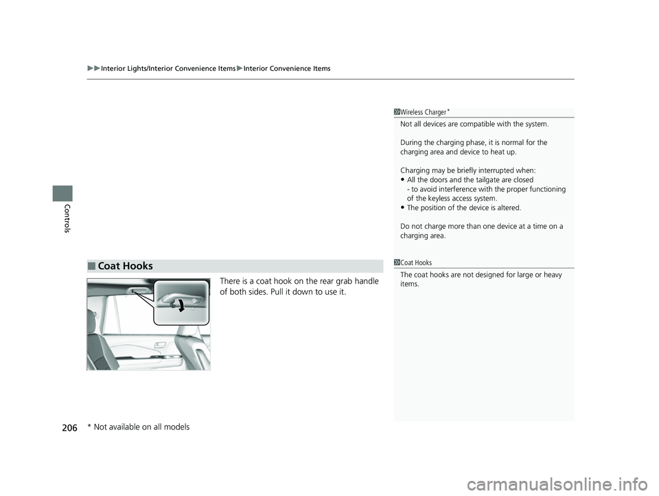 HONDA PASSPORT 2023 Owners Manual uuInterior Lights/Interior Convenience Items uInterior Convenience Items
206
Controls
There is a coat hook on the rear grab handle
of both sides. Pull it down to use it.
1Wireless Charger*
Not all de HONDA PASSPORT 2023 Owners Manual uuInterior Lights/Interior Convenience Items uInterior Convenience Items
206
Controls
There is a coat hook on the rear grab handle
of both sides. Pull it down to use it.
1Wireless Charger*
Not all de
