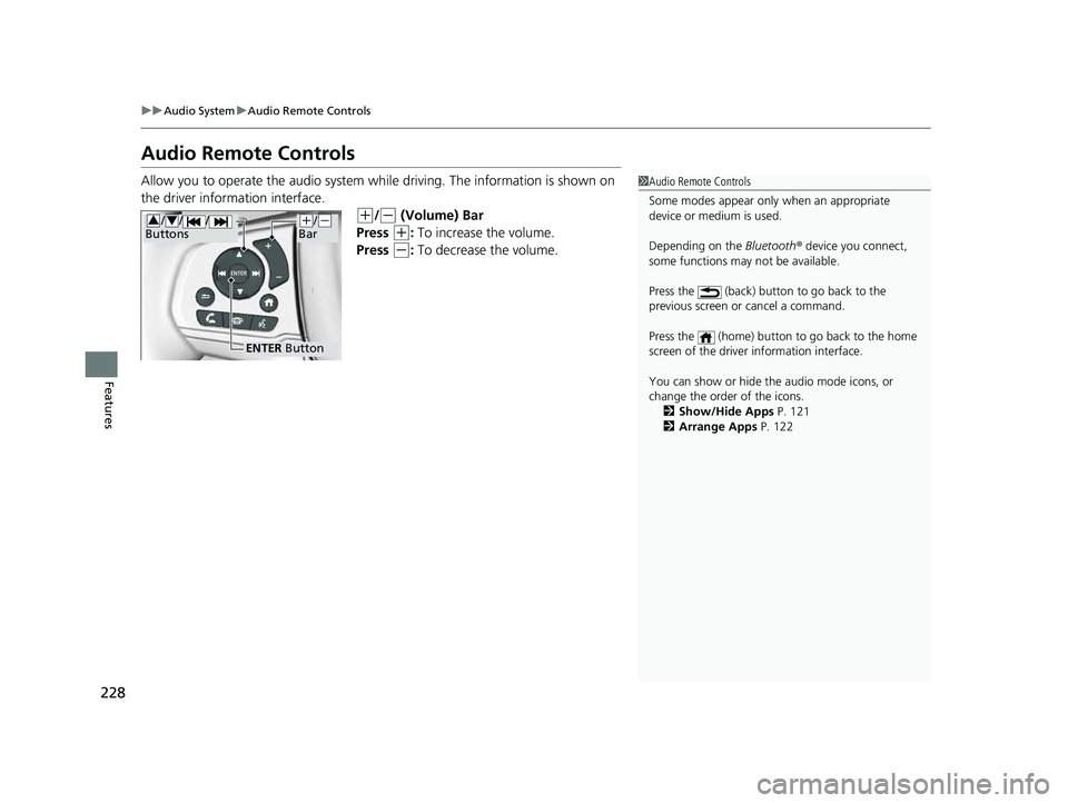 HONDA PASSPORT 2023 Owners Manual 228
uuAudio System uAudio Remote Controls
Features
Audio Remote Controls
Allow you to operate the audio system while driving. The information is shown on
the driver information interface.
(+/(- (Vol HONDA PASSPORT 2023 Owners Manual 228
uuAudio System uAudio Remote Controls
Features
Audio Remote Controls
Allow you to operate the audio system while driving. The information is shown on
the driver information interface.
(+/(- (Vol