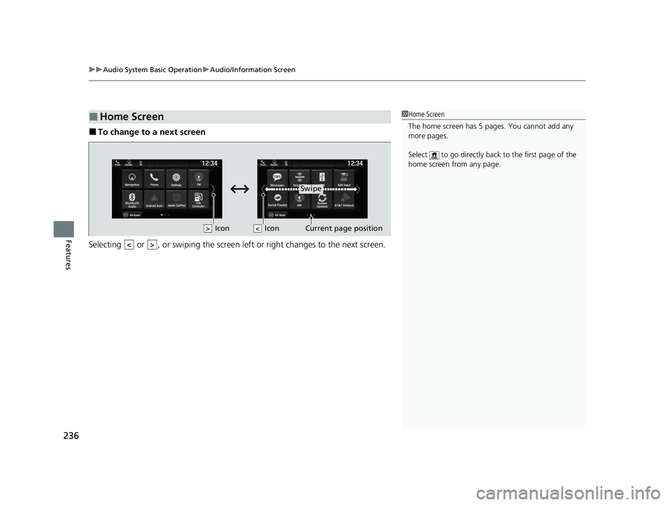 HONDA PASSPORT 2023 Owners Manual uuAudio System Basic Operation uAudio/Information Screen
236
Features
■To change to a next screen
Selecting or , or swiping the screen le ft or right changes to the next screen.
■Home Screen1Ho HONDA PASSPORT 2023 Owners Manual uuAudio System Basic Operation uAudio/Information Screen
236
Features
■To change to a next screen
Selecting or , or swiping the screen le ft or right changes to the next screen.
■Home Screen1Ho