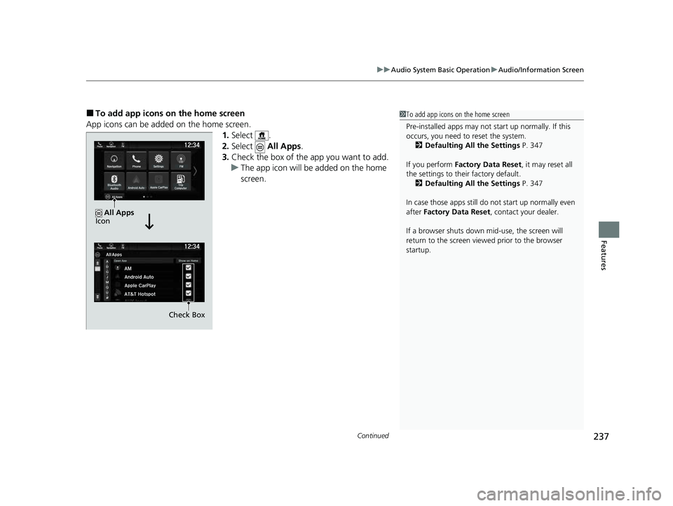 HONDA PASSPORT 2023 Owners Manual Continued237
uuAudio System Basic Operation uAudio/Information Screen
Features
■To add app icons on the home screen
App icons can be added on the home screen. 1.Select .
2. Select All Apps.
3. Che HONDA PASSPORT 2023 Owners Manual Continued237
uuAudio System Basic Operation uAudio/Information Screen
Features
■To add app icons on the home screen
App icons can be added on the home screen. 1.Select .
2. Select All Apps.
3. Che