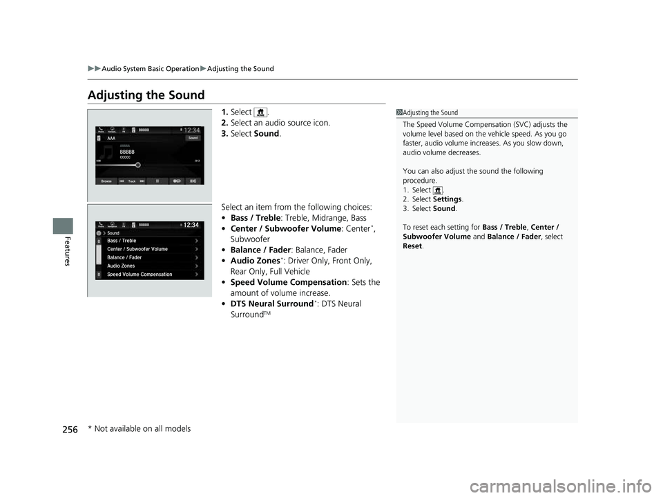 HONDA PASSPORT 2023 Owners Manual 256
uuAudio System Basic Operation uAdjusting the Sound
Features
Adjusting the Sound
1. Select .
2. Select an audio source icon.
3. Select Sound .
Select an item from the following choices:
• Bass HONDA PASSPORT 2023 Owners Manual 256
uuAudio System Basic Operation uAdjusting the Sound
Features
Adjusting the Sound
1. Select .
2. Select an audio source icon.
3. Select Sound .
Select an item from the following choices:
• Bass