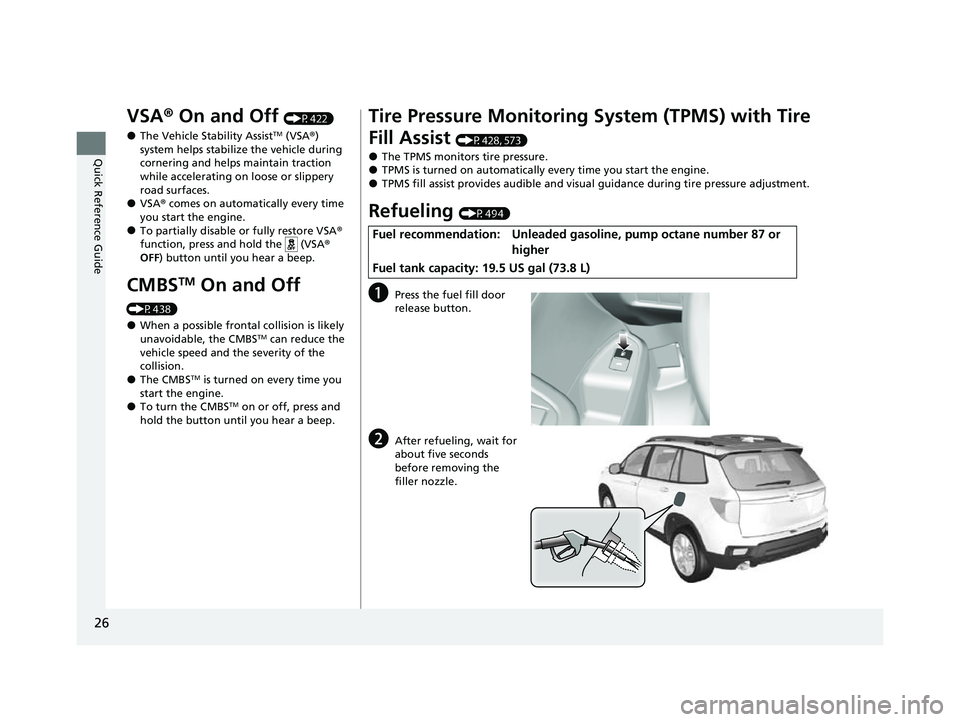 HONDA PASSPORT 2023 Owners Manual 26
Quick Reference Guide
VSA® On and Off (P422)
●The Vehicle Stability AssistTM (VSA® )
system helps stabilize the vehicle during
cornering and helps maintain traction
while accelerating on lo HONDA PASSPORT 2023 Owners Manual 26
Quick Reference Guide
VSA® On and Off (P422)
●The Vehicle Stability AssistTM (VSA® )
system helps stabilize the vehicle during
cornering and helps maintain traction
while accelerating on lo