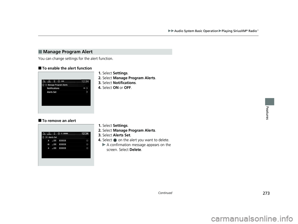 HONDA PASSPORT 2023  Owners Manual 273
uuAudio System Basic Operation uPlaying SiriusXM ® Radio*
Continued
Features
You can change settings for the alert function.
■To enable the alert function
1.Select  Settings .
2. Select  Manage