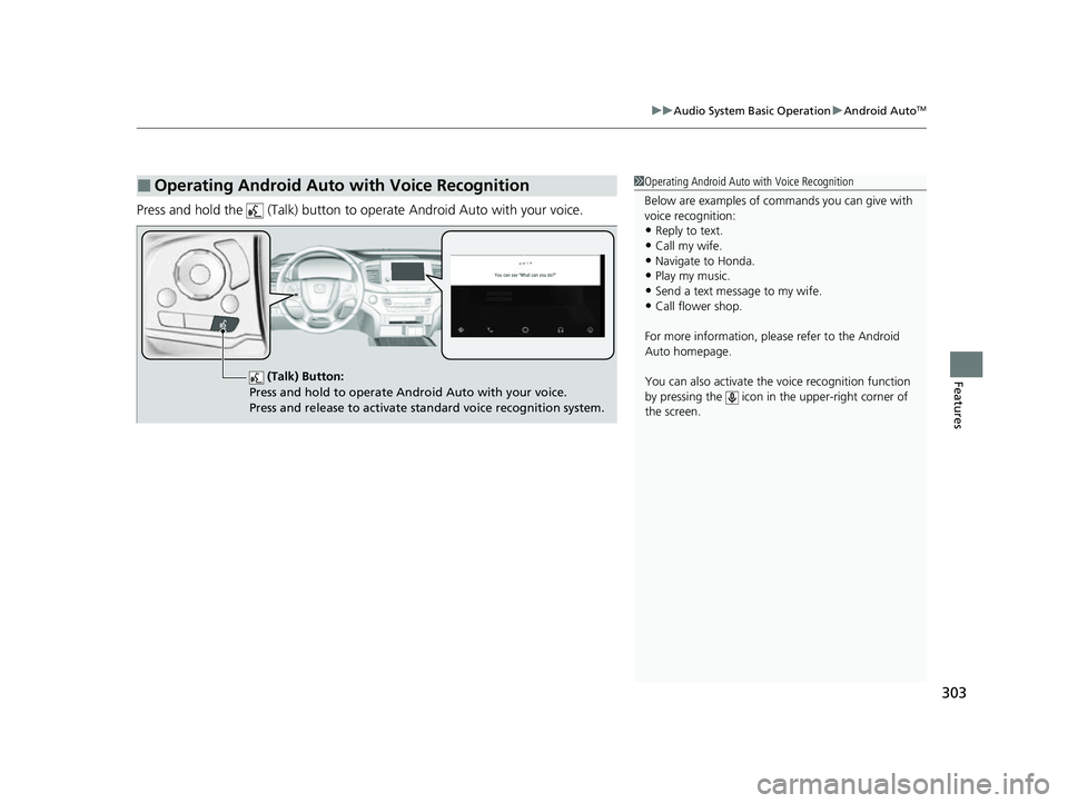 HONDA PASSPORT 2023 User Guide 303
uuAudio System Basic Operation uAndroid AutoTM
Features
Press and hold the (Talk) button to operate Android Auto with your voice.
■Operating Android Auto with Voice Recognition1Operating Andro HONDA PASSPORT 2023 User Guide 303
uuAudio System Basic Operation uAndroid AutoTM
Features
Press and hold the (Talk) button to operate Android Auto with your voice.
■Operating Android Auto with Voice Recognition1Operating Andro