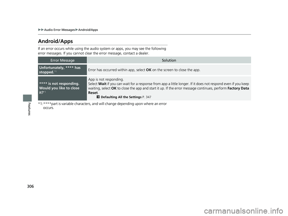 HONDA PASSPORT 2023 Owners Manual 306
uuAudio Error Messages uAndroid/Apps
Features
Android/Apps
If an error occurs while us ing the audio system or apps , you may see the following
error messages. If you cannot clear the error mess HONDA PASSPORT 2023 Owners Manual 306
uuAudio Error Messages uAndroid/Apps
Features
Android/Apps
If an error occurs while us ing the audio system or apps , you may see the following
error messages. If you cannot clear the error mess
