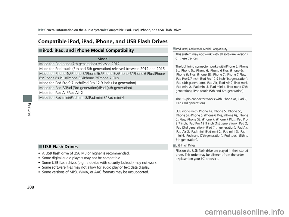 HONDA PASSPORT 2023 Repair Manual 308
uuGeneral Information on the Audio System uCompatible iPod, iPad, iPhone, and USB Flash Drives
Features
Compatible iPod, iPad, iPhone, and USB Flash Drives
• A USB flash drive of 256 MB or highe HONDA PASSPORT 2023 Repair Manual 308
uuGeneral Information on the Audio System uCompatible iPod, iPad, iPhone, and USB Flash Drives
Features
Compatible iPod, iPad, iPhone, and USB Flash Drives
• A USB flash drive of 256 MB or highe