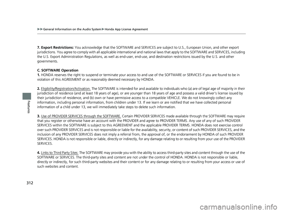 HONDA PASSPORT 2023 Owners Manual 312
uuGeneral Information on the Audio System uHonda App License Agreement
Features
7. Export Restrictions: You acknowledge that the SOFTWARE and SERVICES are subject to U.S., European Union, and ot HONDA PASSPORT 2023 Owners Manual 312
uuGeneral Information on the Audio System uHonda App License Agreement
Features
7. Export Restrictions: You acknowledge that the SOFTWARE and SERVICES are subject to U.S., European Union, and ot