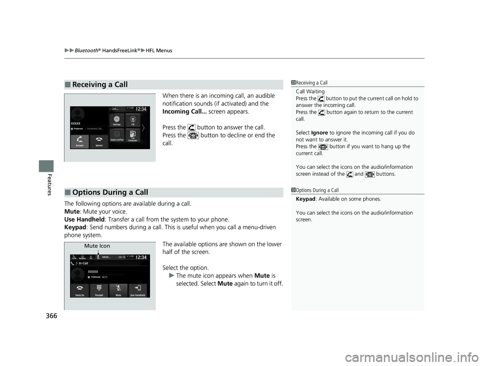 HONDA PASSPORT 2023 Owners Guide uuBluetooth ® HandsFreeLink ®u HFL Menus
366
Features
When there is an incoming call, an audible
notification sounds (i f activated) and the
Incoming Call... screen appears.
Press the button t HONDA PASSPORT 2023 Owners Guide uuBluetooth ® HandsFreeLink ®u HFL Menus
366
Features
When there is an incoming call, an audible
notification sounds (i f activated) and the
Incoming Call... screen appears.
Press the button t