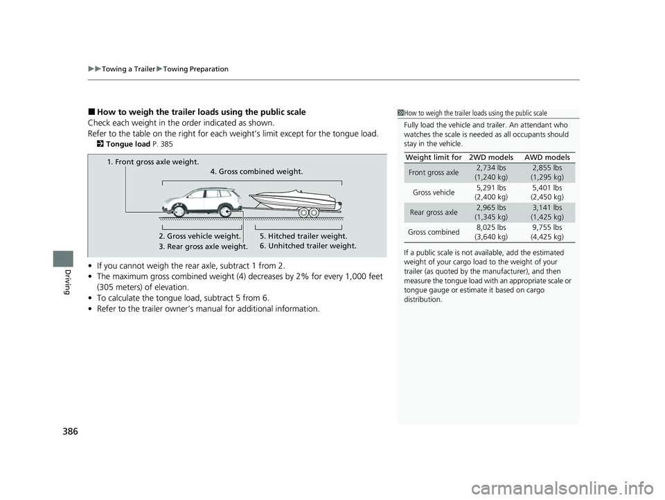 HONDA PASSPORT 2023  Owners Manual uuTowing a Trailer uTowing Preparation
386
Driving
■How to weigh the trailer lo ads using the public scale
Check each weight in the order indicated as shown.
Refer to the table on the right for each