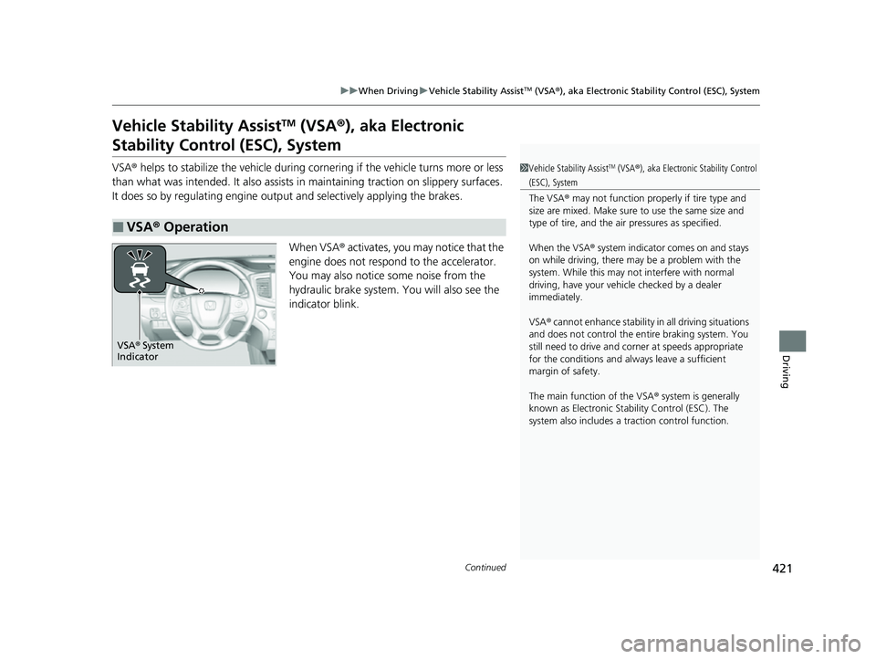 HONDA PASSPORT 2023 Owners Manual 421
uuWhen Driving uVehicle Stability AssistTM (VSA ®), aka Electronic Stability Control (ESC), System
Continued
Driving
Vehicle Stability AssistTM (VSA ®), aka Electronic
Stability Control (ESC), HONDA PASSPORT 2023 Owners Manual 421
uuWhen Driving uVehicle Stability AssistTM (VSA ®), aka Electronic Stability Control (ESC), System
Continued
Driving
Vehicle Stability AssistTM (VSA ®), aka Electronic
Stability Control (ESC),